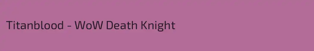 Titanblood - WoW Death Knight